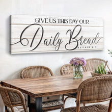Load image into Gallery viewer, Give Us This Day Our Daily Bread Faith Sign III