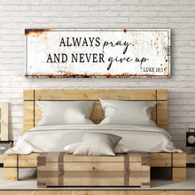 Load image into Gallery viewer, Always Pray And Never Give Up - Luke 18:1 Faith Sign