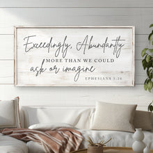 Load image into Gallery viewer, Exceedingly, Abundantly More Than We Could Ask Or Imagine Faith Sign III