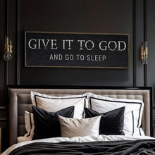Load image into Gallery viewer, Give It To God And Go To Sleep Bedroom Sign