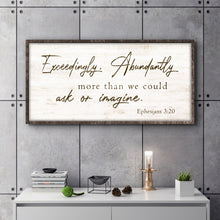 Load image into Gallery viewer, Exceedingly, Abundantly More Than We Could Ask Or Imagine Faith Sign IV