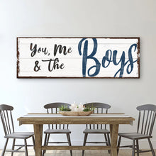 Load image into Gallery viewer, You, Me And The Boys Sign VII