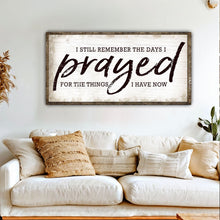 Load image into Gallery viewer, I Still Remember The Days I Prayed Faith Sign