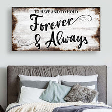 Load image into Gallery viewer, To Have And To Hold Forever And Always Sign II