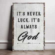 Load image into Gallery viewer, It's Never Luck, It's Always God Faith Wall Art