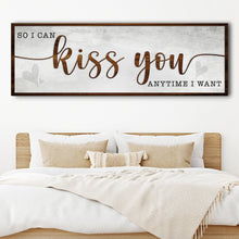 Load image into Gallery viewer, So I Can Kiss You Anytime I Want Bedroom Sign II