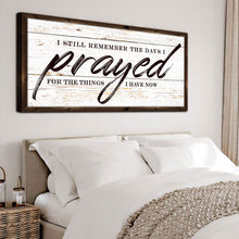 Load image into Gallery viewer, I Still Remember The Days I Prayed Faith Sign II