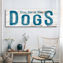 Load image into Gallery viewer, You, Me And The Dogs Sign V