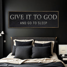 Load image into Gallery viewer, Give It To God And Go To Sleep Bedroom Sign
