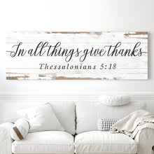 Load image into Gallery viewer, In All Things Give Thanks Thessalonians 5:18 Faith Sign II