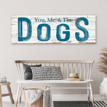 Load image into Gallery viewer, You, Me And The Dogs Sign V