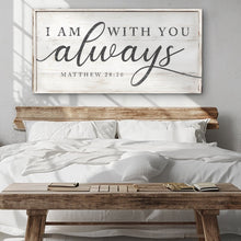 Load image into Gallery viewer, Matthew 28:20 - I Am With You Always Sign IV