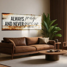 Load image into Gallery viewer, Always Pray And Never Give Up - Luke 18:1 Faith Sign III