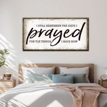 Load image into Gallery viewer, I Still Remember The Days I Prayed Faith Sign