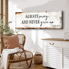 Load image into Gallery viewer, Always Pray And Never Give Up - Luke 18:1 Faith Sign