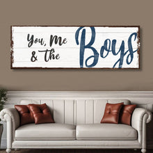 Load image into Gallery viewer, You, Me And The Boys Sign VII