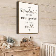 Load image into Gallery viewer, How Wonderful Life Is Nursery Sign II