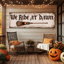 Load image into Gallery viewer, We Ride At Dawn Halloween Wall Sign