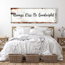 Load image into Gallery viewer, Always Kiss Me Goodnight Sign