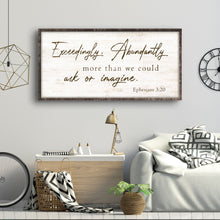 Load image into Gallery viewer, Exceedingly, Abundantly More Than We Could Ask Or Imagine Faith Sign IV
