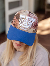 Load image into Gallery viewer, Hat: Why would I fear the future