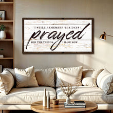 Load image into Gallery viewer, I Still Remember The Days I Prayed Faith Sign II