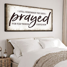 Load image into Gallery viewer, I Still Remember The Days I Prayed Faith Sign