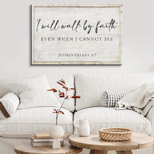 Load image into Gallery viewer, I Will Walk By Faith Even When I Cannot See Faith Sign II