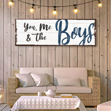 Load image into Gallery viewer, You, Me And The Boys Sign VII