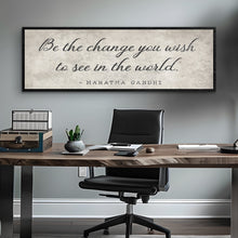 Load image into Gallery viewer, Be The Change You Wish To See Inspiration Sign II