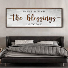 Load image into Gallery viewer, Pause &amp; Find The Blessings In Today Faith Sign