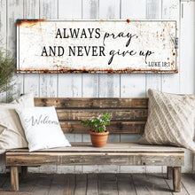 Load image into Gallery viewer, Always Pray And Never Give Up - Luke 18:1 Faith Sign