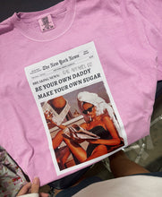 Load image into Gallery viewer, Be your own daddy make your own sugar newspaper design tee or sweatshirt