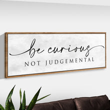 Load image into Gallery viewer, Be Curious Not Judgemental Sign