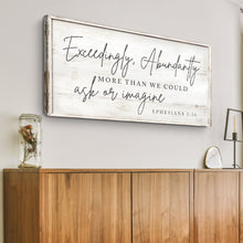 Load image into Gallery viewer, Exceedingly, Abundantly More Than We Could Ask Or Imagine Faith Sign III