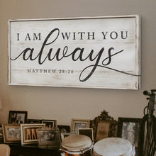 Load image into Gallery viewer, Matthew 28:20 - I Am With You Always Sign IV