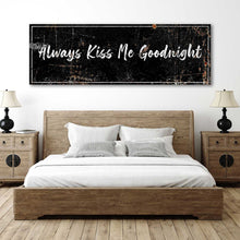 Load image into Gallery viewer, Always Kiss Me Goodnight Sign