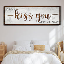 Load image into Gallery viewer, So I Can Kiss You Anytime I Want Bedroom Sign II
