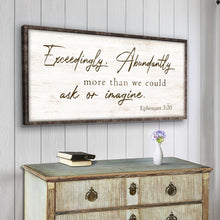 Load image into Gallery viewer, Exceedingly, Abundantly More Than We Could Ask Or Imagine Faith Sign IV