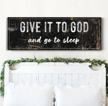 Load image into Gallery viewer, Give It To God And Go To Sleep Rustic Sign II