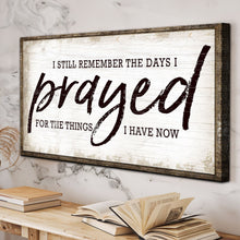 Load image into Gallery viewer, I Still Remember The Days I Prayed Faith Sign