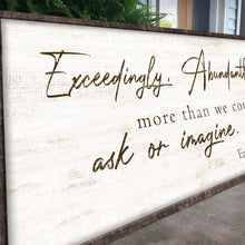 Load image into Gallery viewer, Exceedingly, Abundantly More Than We Could Ask Or Imagine Faith Sign IV