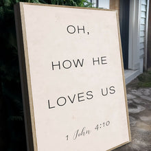 Load image into Gallery viewer, 1 John 4:9-10 Oh How He Loves Us Faith Sign II