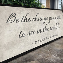 Load image into Gallery viewer, Be The Change You Wish To See Inspiration Sign II