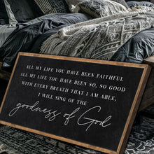 Load image into Gallery viewer, Goodness Of God Faith Sign