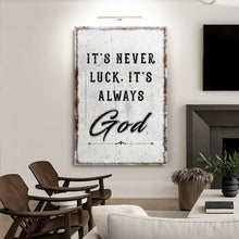 Load image into Gallery viewer, It's Never Luck, It's Always God Faith Wall Art