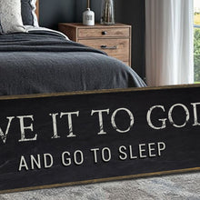 Load image into Gallery viewer, Give It To God And Go To Sleep Bedroom Sign