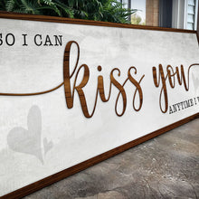 Load image into Gallery viewer, So I Can Kiss You Anytime I Want Bedroom Sign II