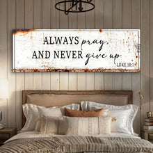 Load image into Gallery viewer, Always Pray And Never Give Up - Luke 18:1 Faith Sign