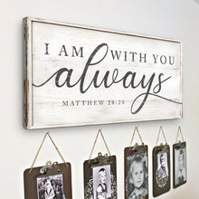 Load image into Gallery viewer, Matthew 28:20 - I Am With You Always Sign IV
